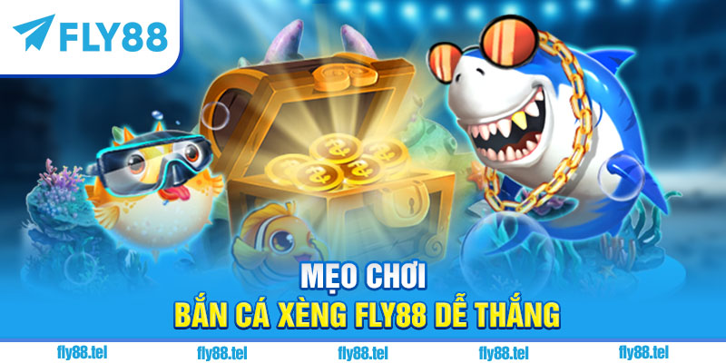 Bắn Cá Xèng Fly88 – Hướng Dẫn Chơi, Săn Thưởng, Nhận Giftcode HOT 2025 6 Mẹo chơi bắn cá xèng Fly88 dễ thắng